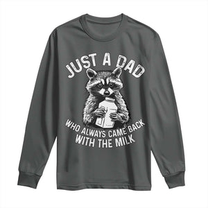 Funny Raccoon Dad Meme Long Sleeve Shirt Just A Dad Who Always Came Back With The Milk Father Birthday Father's Day TS02 Dark Heather Print Your Wear