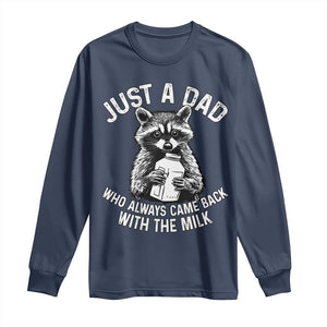 Funny Raccoon Dad Meme Long Sleeve Shirt Just A Dad Who Always Came Back With The Milk Father Birthday Father's Day TS02 Navy Print Your Wear