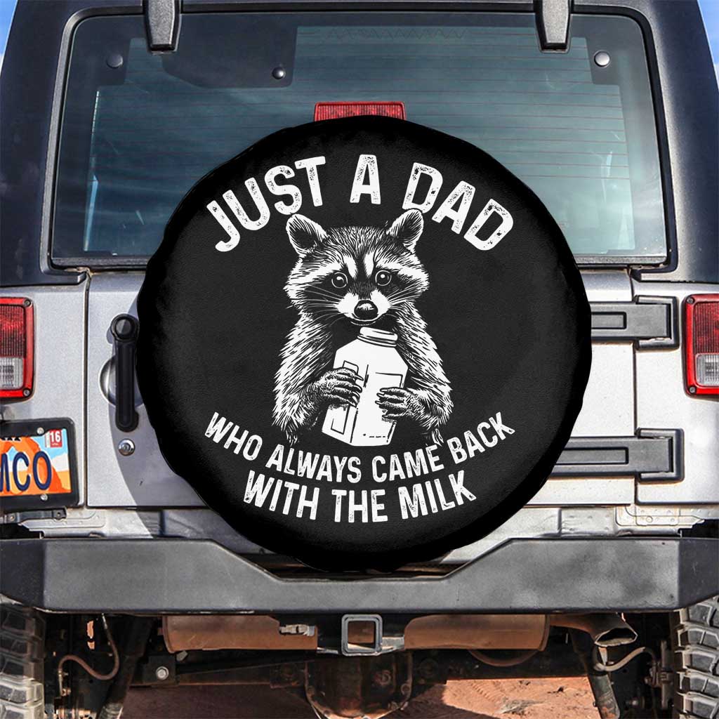 Funny Raccoon Dad Meme Spare Tire Cover Just A Dad Who Always Came Back With The Milk Father Birthday Father's Day TS02 No hole Black Print Your Wear