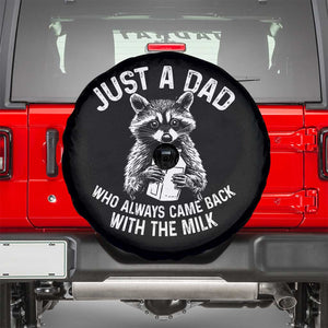 Funny Raccoon Dad Meme Spare Tire Cover Just A Dad Who Always Came Back With The Milk Father Birthday Father's Day TS02 Black Print Your Wear