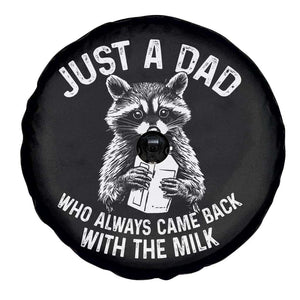 Funny Raccoon Dad Meme Spare Tire Cover Just A Dad Who Always Came Back With The Milk Father Birthday Father's Day TS02 Print Your Wear