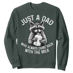 Funny Raccoon Dad Meme Sweatshirt Just A Dad Who Always Came Back With The Milk Father Birthday Father's Day TS02 Dark Forest Green Print Your Wear