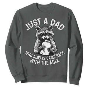 Funny Raccoon Dad Meme Sweatshirt Just A Dad Who Always Came Back With The Milk Father Birthday Father's Day TS02 Dark Heather Print Your Wear