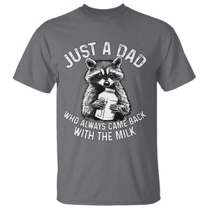 Funny Raccoon Dad Meme T Shirt Just A Dad Who Always Came Back With The Milk Father Birthday Father's Day TS02 Charcoal Print Your Wear