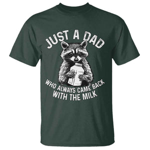 Funny Raccoon Dad Meme T Shirt Just A Dad Who Always Came Back With The Milk Father Birthday Father's Day TS02 Dark Forest Green Print Your Wear