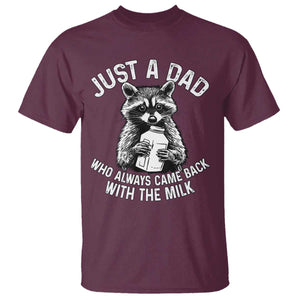 Funny Raccoon Dad Meme T Shirt Just A Dad Who Always Came Back With The Milk Father Birthday Father's Day TS02 Maroon Print Your Wear