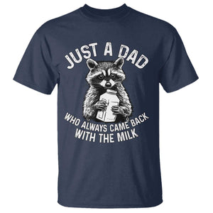 Funny Raccoon Dad Meme T Shirt Just A Dad Who Always Came Back With The Milk Father Birthday Father's Day TS02 Navy Print Your Wear