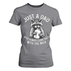 Funny Raccoon Dad Meme T Shirt For Women Just A Dad Who Always Came Back With The Milk Father Birthday Father's Day TS02 Charcoal Print Your Wear