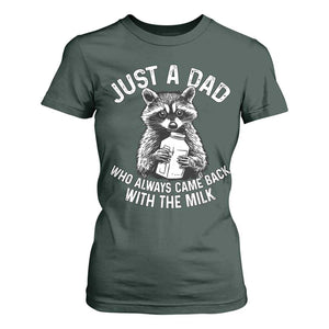 Funny Raccoon Dad Meme T Shirt For Women Just A Dad Who Always Came Back With The Milk Father Birthday Father's Day TS02 Dark Forest Green Print Your Wear