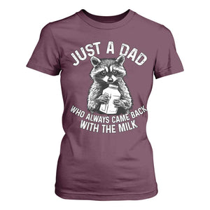 Funny Raccoon Dad Meme T Shirt For Women Just A Dad Who Always Came Back With The Milk Father Birthday Father's Day TS02 Maroon Print Your Wear