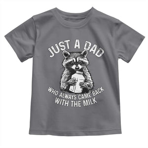 Funny Raccoon Dad Meme Toddler T Shirt Just A Dad Who Always Came Back With The Milk Father Birthday Father's Day TS02 Charcoal Print Your Wear