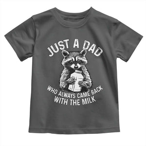 Funny Raccoon Dad Meme Toddler T Shirt Just A Dad Who Always Came Back With The Milk Father Birthday Father's Day TS02 Dark Heather Print Your Wear