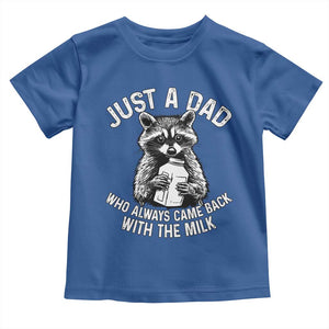 Funny Raccoon Dad Meme Toddler T Shirt Just A Dad Who Always Came Back With The Milk Father Birthday Father's Day TS02 Royal Blue Print Your Wear