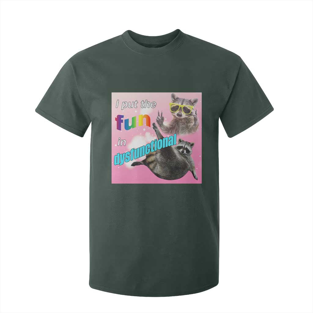 Funny Raccoon Meme T Shirt For Kid I Put The Fun In Dysfunctional TS02 Dark Forest Green Print Your Wear