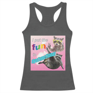 Funny Raccoon Meme Racerback Tank Top I Put The Fun In Dysfunctional TS02 Dark Heather Print Your Wear