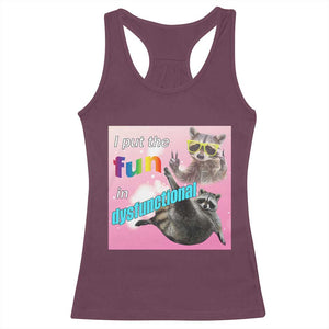 Funny Raccoon Meme Racerback Tank Top I Put The Fun In Dysfunctional TS02 Maroon Print Your Wear