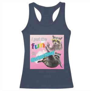 Funny Raccoon Meme Racerback Tank Top I Put The Fun In Dysfunctional TS02 Navy Print Your Wear