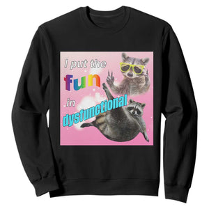 Funny Raccoon Meme Sweatshirt I Put The Fun In Dysfunctional TS02 Black Print Your Wear