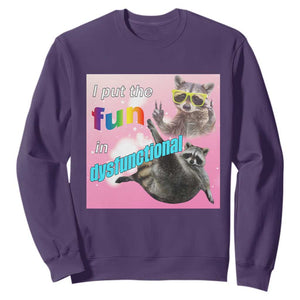 Funny Raccoon Meme Sweatshirt I Put The Fun In Dysfunctional TS02 Purple Print Your Wear