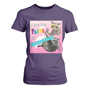 Funny Raccoon Meme T Shirt For Women I Put The Fun In Dysfunctional TS02 Purple Print Your Wear