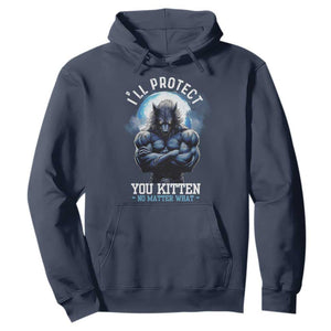 Funny Alpha Wolf Meme Hoodie I'll Protect You Kitten No Matter What Literally Me Male Werewolf TS02 Navy Print Your Wear