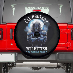 Funny Alpha Wolf Meme Spare Tire Cover I'll Protect You Kitten No Matter What Literally Me Male Werewolf TS02 Black Print Your Wear