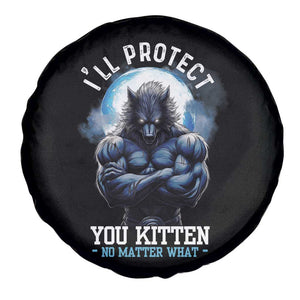 Funny Alpha Wolf Meme Spare Tire Cover I'll Protect You Kitten No Matter What Literally Me Male Werewolf TS02 Print Your Wear