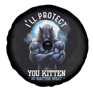 Funny Alpha Wolf Meme Spare Tire Cover I'll Protect You Kitten No Matter What Literally Me Male Werewolf TS02 Print Your Wear