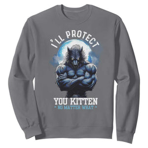 Funny Alpha Wolf Meme Sweatshirt I'll Protect You Kitten No Matter What Literally Me Male Werewolf TS02 Charcoal Print Your Wear