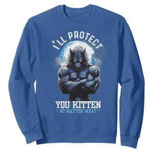 Funny Alpha Wolf Meme Sweatshirt I'll Protect You Kitten No Matter What Literally Me Male Werewolf TS02 Royal Blue Print Your Wear