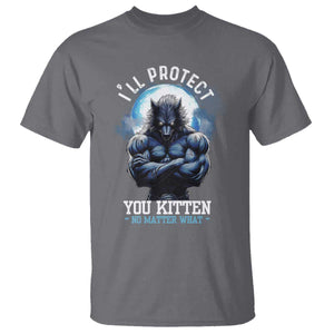 Funny Alpha Wolf Meme T Shirt I'll Protect You Kitten No Matter What Literally Me Male Werewolf TS02 Charcoal Print Your Wear