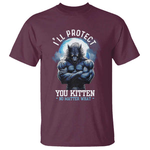 Funny Alpha Wolf Meme T Shirt I'll Protect You Kitten No Matter What Literally Me Male Werewolf TS02 Maroon Print Your Wear