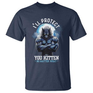 Funny Alpha Wolf Meme T Shirt I'll Protect You Kitten No Matter What Literally Me Male Werewolf TS02 Navy Print Your Wear