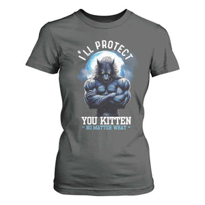 Funny Alpha Wolf Meme T Shirt For Women I'll Protect You Kitten No Matter What Literally Me Male Werewolf TS02 Dark Heather Print Your Wear