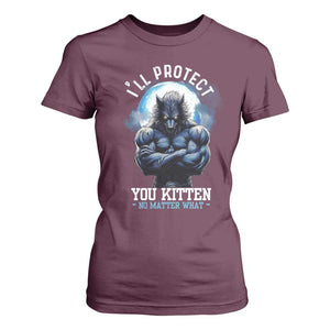 Funny Alpha Wolf Meme T Shirt For Women I'll Protect You Kitten No Matter What Literally Me Male Werewolf TS02 Maroon Print Your Wear