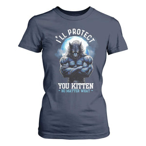 Funny Alpha Wolf Meme T Shirt For Women I'll Protect You Kitten No Matter What Literally Me Male Werewolf TS02 Navy Print Your Wear