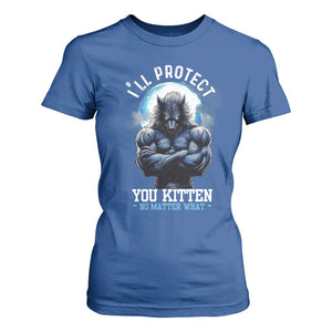 Funny Alpha Wolf Meme T Shirt For Women I'll Protect You Kitten No Matter What Literally Me Male Werewolf TS02 Royal Blue Print Your Wear