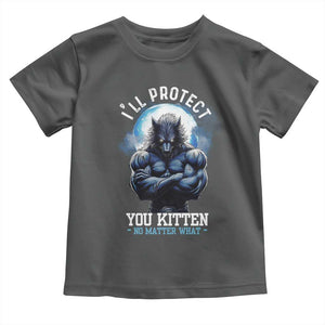 Funny Alpha Wolf Meme Toddler T Shirt I'll Protect You Kitten No Matter What Literally Me Male Werewolf TS02 Dark Heather Print Your Wear