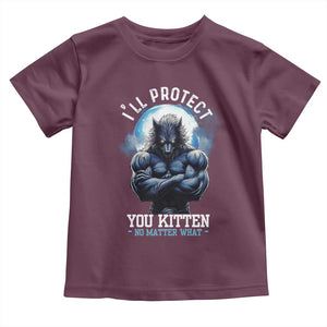 Funny Alpha Wolf Meme Toddler T Shirt I'll Protect You Kitten No Matter What Literally Me Male Werewolf TS02 Maroon Print Your Wear