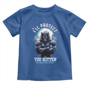 Funny Alpha Wolf Meme Toddler T Shirt I'll Protect You Kitten No Matter What Literally Me Male Werewolf TS02 Royal Blue Print Your Wear