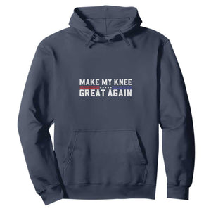 Funny Broken Knee Surgery Hoodie Make My Knee Great Again Recovery TS02 Navy Print Your Wear