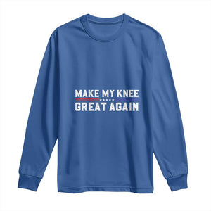 Funny Broken Knee Surgery Long Sleeve Shirt Make My Knee Great Again Recovery TS02 Royal Blue Print Your Wear