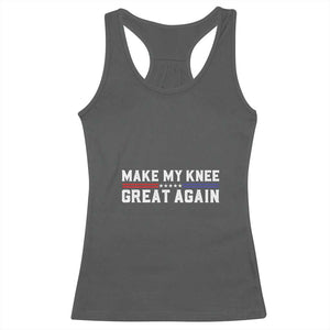 Funny Broken Knee Surgery Racerback Tank Top Make My Knee Great Again Recovery TS02 Dark Heather Print Your Wear