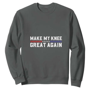 Funny Broken Knee Surgery Sweatshirt Make My Knee Great Again Recovery TS02 Dark Heather Print Your Wear