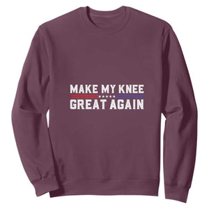 Funny Broken Knee Surgery Sweatshirt Make My Knee Great Again Recovery TS02 Maroon Print Your Wear