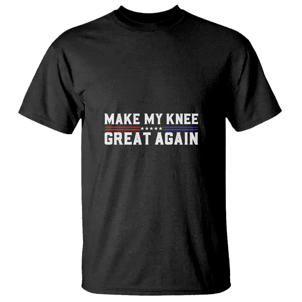 Funny Broken Knee Surgery T Shirt Make My Knee Great Again Recovery TS02 Black Print Your Wear