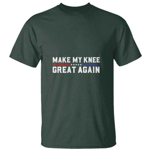 Funny Broken Knee Surgery T Shirt Make My Knee Great Again Recovery TS02 Dark Forest Green Print Your Wear