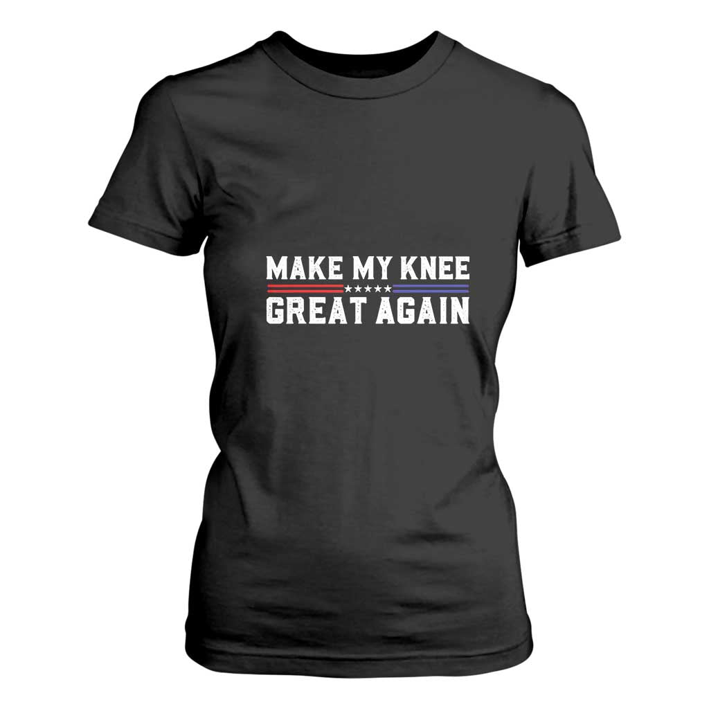 Funny Broken Knee Surgery T Shirt For Women Make My Knee Great Again Recovery TS02 Black Print Your Wear