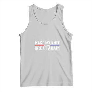 Funny Broken Knee Surgery Tank Top Make My Knee Great Again Recovery TS02 Ash Print Your Wear