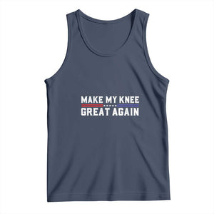 Funny Broken Knee Surgery Tank Top Make My Knee Great Again Recovery TS02 Navy Print Your Wear